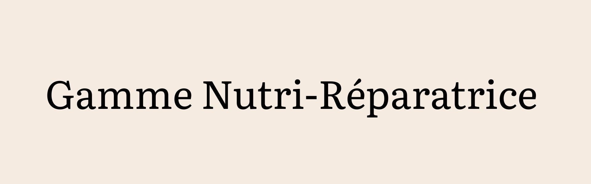 Gamme Nutri-Réparatrice