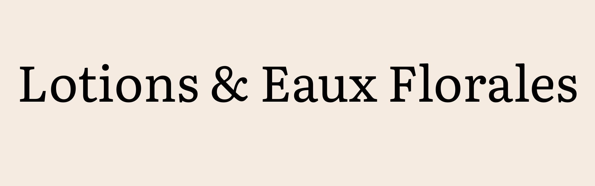Lotions & Eaux Florales
