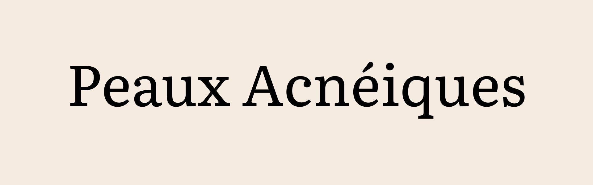 Peaux Acnéiques
