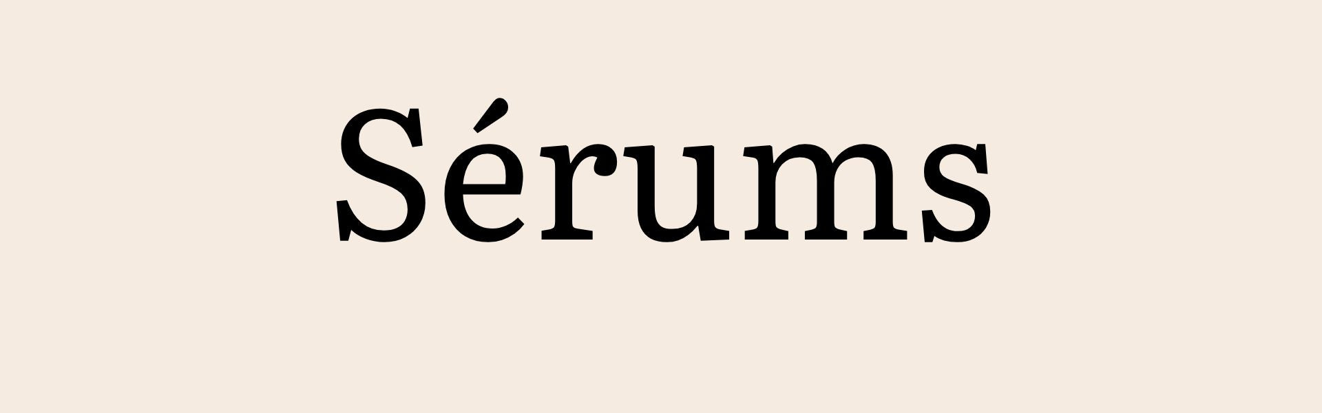 Sérums